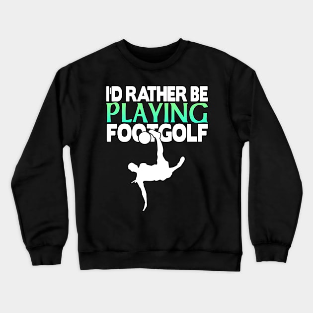 I'd rather be playing footgolf Crewneck Sweatshirt by FromBerlinGift